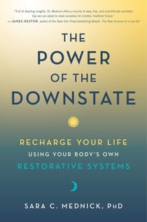 The Power of the Downstate - Recharge Your Life Using Your Body's Own Restorative Systems