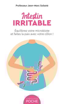 Intestin irritable - Equilibrez votre microbiote et faites la paix avec votre côlon