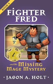Fighter Fred and the Missing Mage Mystery - Fighter Fred, #5