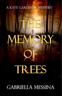 The Memory of Trees - Kate Gardener Mysteries, #1