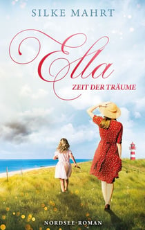 Ella - Zeit der Träume - Nordsee-Roman