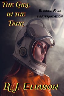The Girl in the Tank: Fraternization - The Galactic Consortium, #5