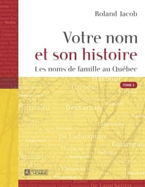 Votre nom et son histoire - Tome 2 - Les noms de famille au Québec