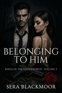 Belonging to Him - Kings of the Underworld, #3