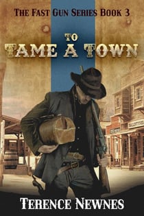 To Tame a Town - The Fast Gun Series, #3