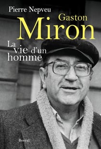 Gaston Miron - la vie d'un homme