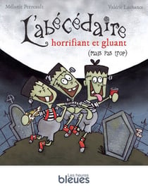 L’Abécédaire horrifiant et gluant (mais pas trop)