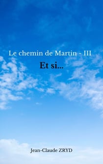 Le chemin de Martin -III