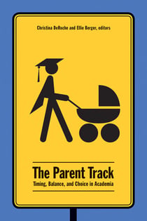 The Parent Track - Timing, Balance, and Choice in Academia