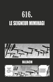 Bleach - T68 - Chapitre 616 - LE SEIGNEUR MIMIHAGI