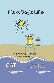 It's a Dog's Life - Canine Advice Trilogy, #1