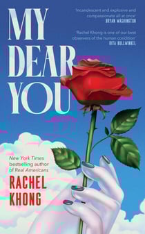 My Dear You - A playful, tender and profound new collection from the bestselling author of Goodbye Vitamin and Real Americans