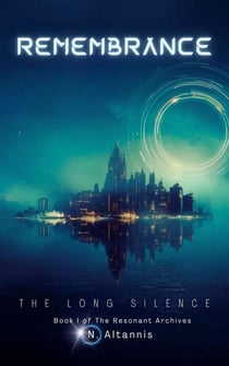 Remembrance : The Long Silence - The Resonant Archives, #1