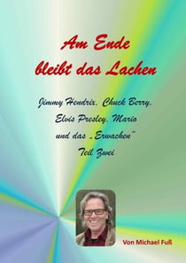 Am Ende bleibt das Lachen - Teil II - Jimmy Hendrix, Chuck Berry, Elvis Presley, Mario und das "Erwachen"