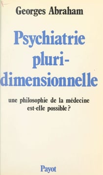 Psychiatrie pluridimensionnelle - Une philosophie de la médecine est-elle possible ?