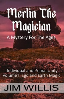 Merlin The Magician: A Mystery For The Ages - Individuality and Primal Unity: Ego's Struggle for Dominance in Today's World, #1