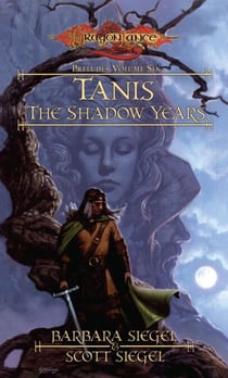 Tanis the Shadow Years - A Preludes Novel