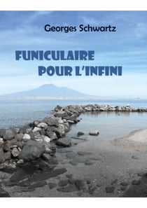 Funiculaire pour l'infini - Roman fantastique et historique