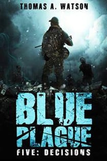 Blue Plague: Decisions - Blue Plague, #5