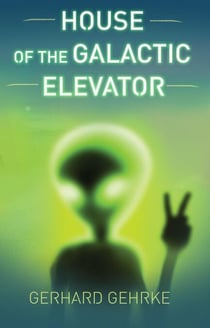House of the Galactic Elevator - A Beginner's Guide to Invading Earth, #2