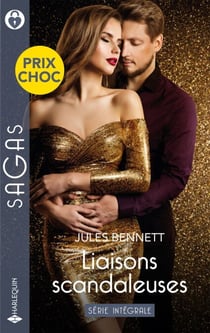 Liaisons scandaleuses - Série Intégrale - Une grossesse inattendue - Un dilemme insoutenable - Fiancée à son meilleur ami