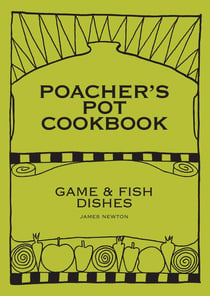 Game Cookbook - Poacher's Pot Cookbook - James Newton Cookbooks, #14