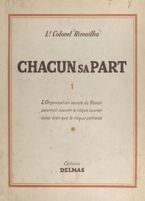 Chacun sa part (1) - L'organisation sociale du travail pourrait couvrir le risque ouvrier, aussi bien que le risque patronal