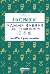 Gamme Barber, soins pour homme - Recettes à faire soi-même