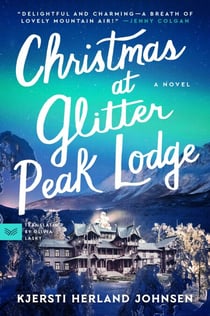 Christmas at Glitter Peak Lodge - A Novel