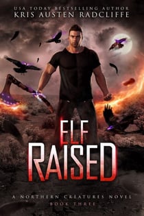Elf Raised - Northern Creatures, #3