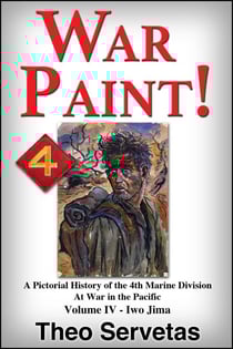 War Paint ! A Pictorial History of the 4th Marine Division at War in the Pacific. Volume IV - Iwo Jima - War Paint ! A Pictorial History of the 4th Marine Division at War in the Pacific, #4