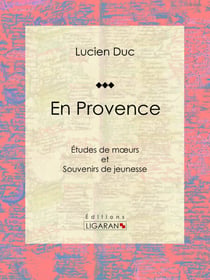 En Provence - Études de moeurs et Souvenirs de jeunesse