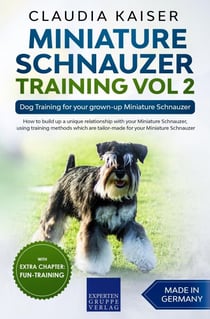 Miniature Schnauzer Training Vol 2 – Dog Training for Your Grown-up Miniature Schnauzer - Miniature Schnauzer Training, #2
