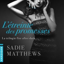 L'Étreinte des promesses - La trilogie Fire After Dark