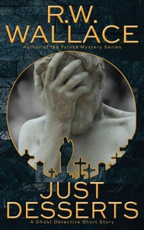 Just Desserts - Ghost Detective Short Stories, #1