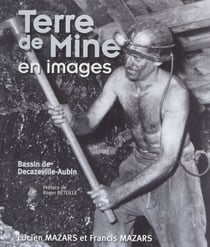 Terre de mine en images - Bassin de Decazeville-Aubin