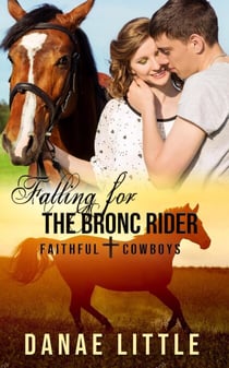 Falling for the Bronc Rider - Faithful Cowboys, #1