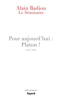 Le Séminaire - Pour aujourd'hui : Platon ! (2007-2010)