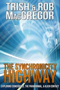 The Synchronicity Highway - Exploring Coincidence, the Paranormal & Alien Contact