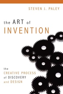 Art of Invention - The Creative Process of Discovery and Design
