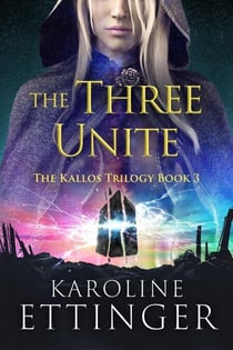 The Three Unite - The Kallos Trilogy, #3