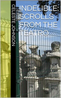 Indelible: Scrolls From the Teatro - The Velocity Volumes, #3