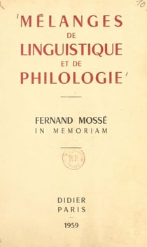 Mélanges de linguistique et de philologie - Fernand Mossé, in memoriam
