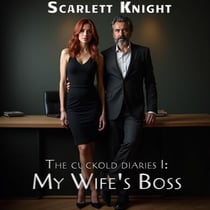 The Cuckold Diaries #1: My Wife's Boss