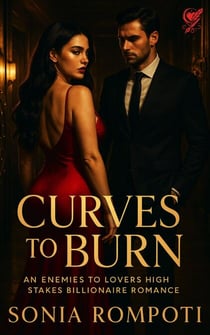 Curves to Burn: An Enemies to Lovers High Stakes Billionaire Romance - Curves of Power, #2