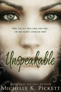 Unspeakable - Unspeakable by Michelle K. Pickett, #1