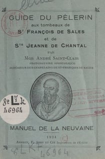 Guide du pèlerin aux tombeaux de St François de Sales et de Ste Jeanne de Chantal - Manuel de la neuvaine