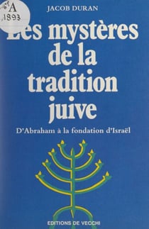 Les mystères de la tradition juive - D'Abraham à la fondation d'Israël