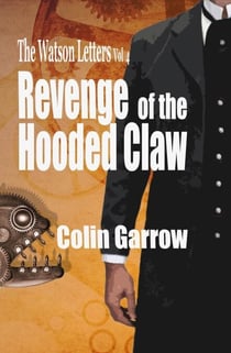 The Watson Letters Volume 4: Revenge of the Hooded Claw - The Watson Letters, #4