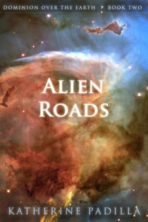 Alien Roads - Dominion Over the Earth, #2